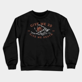 Give me 20 or give me death Crewneck Sweatshirt